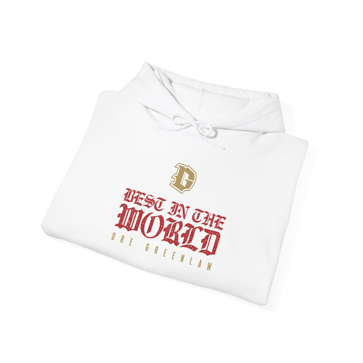 "Best in the World" Hoodie by Dre Greenlaw Brand