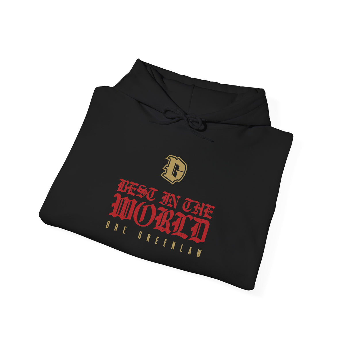 "Best in the World" Hoodie by Dre Greenlaw Brand